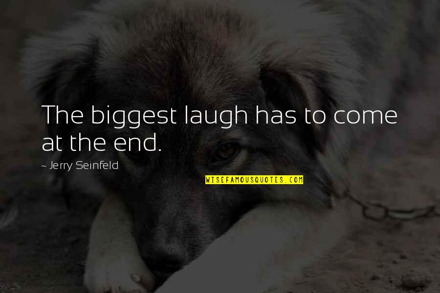 Kisses Down Low Quotes By Jerry Seinfeld: The biggest laugh has to come at the