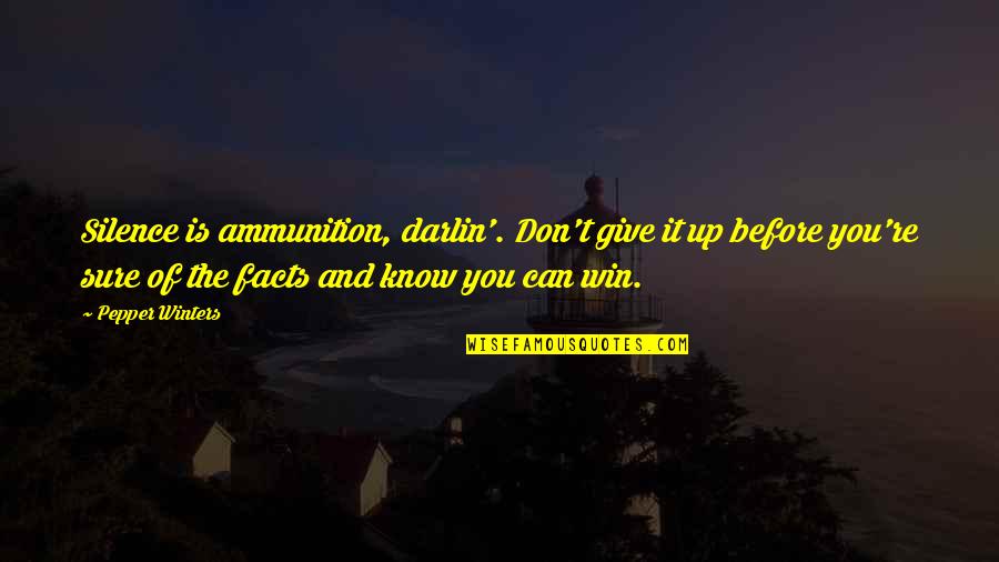 Kisses For My Baby Quotes By Pepper Winters: Silence is ammunition, darlin'. Don't give it up