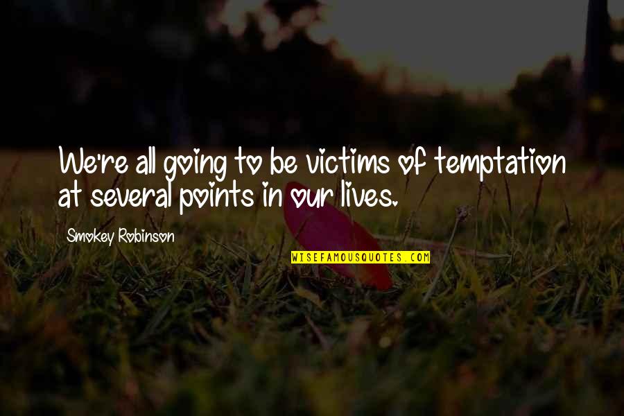 Kisses For My Baby Quotes By Smokey Robinson: We're all going to be victims of temptation