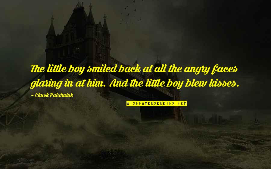 Kisses From Him Quotes By Chuck Palahniuk: The little boy smiled back at all the