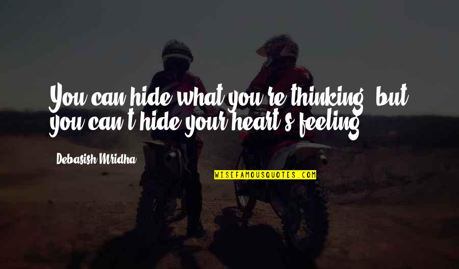 Kisses From Katie Quotes By Debasish Mridha: You can hide what you're thinking, but you