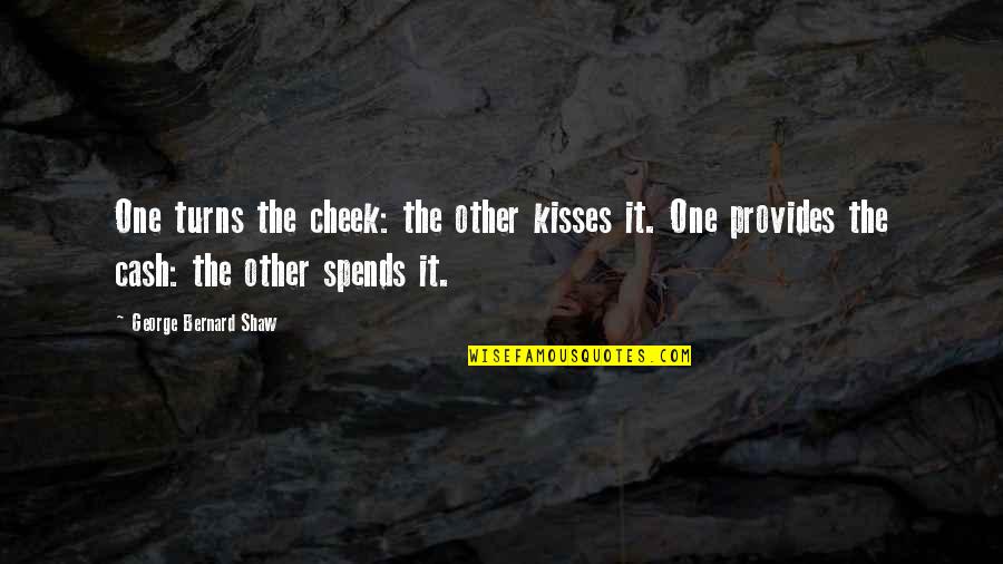 Kisses On The Cheek Quotes By George Bernard Shaw: One turns the cheek: the other kisses it.