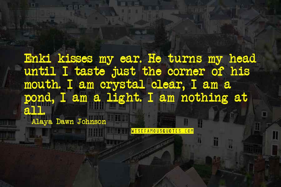 Kisses On The Head Quotes By Alaya Dawn Johnson: Enki kisses my ear. He turns my head