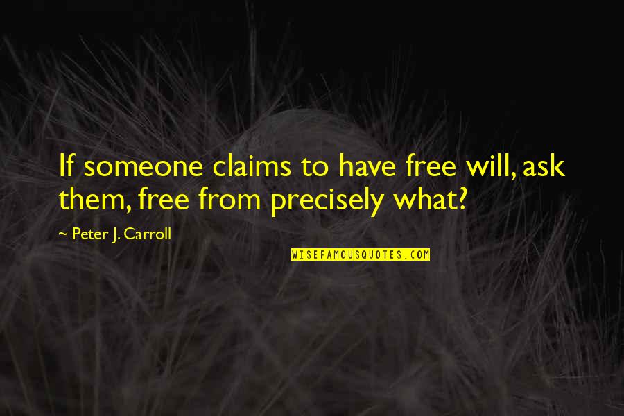 Kisses On The Neck Quotes By Peter J. Carroll: If someone claims to have free will, ask