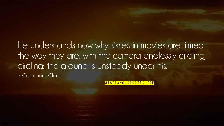 Kisses Quotes By Cassandra Clare: He understands now why kisses in movies are