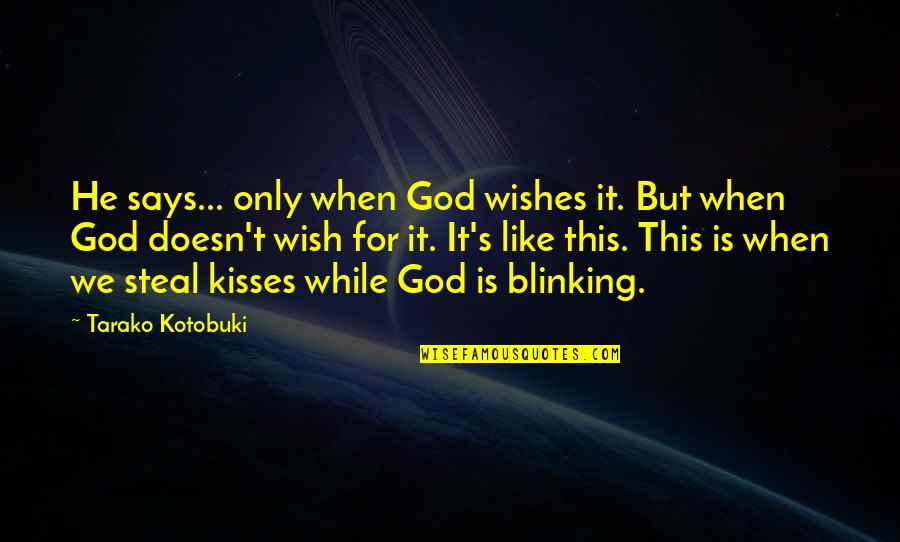 Kisses Quotes By Tarako Kotobuki: He says... only when God wishes it. But