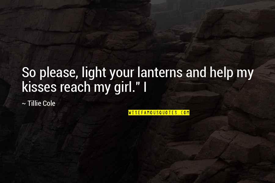 Kisses Quotes By Tillie Cole: So please, light your lanterns and help my