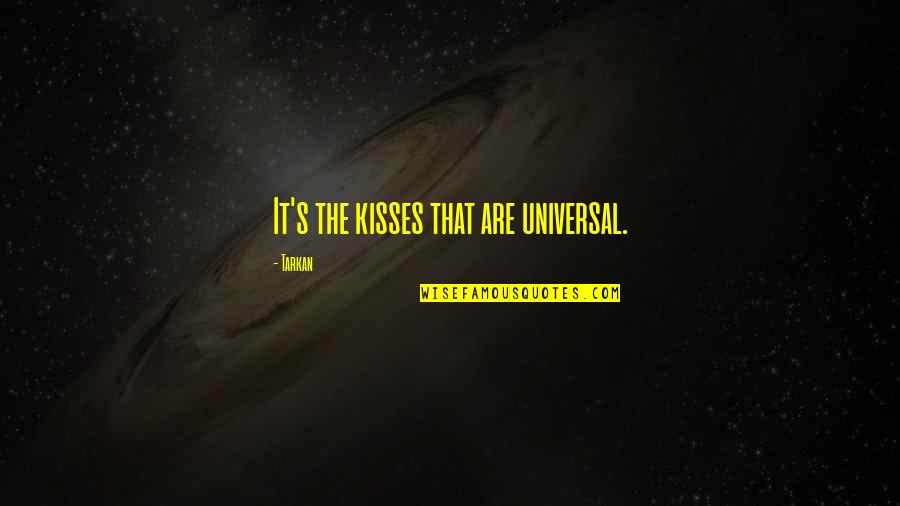 Kisses That Quotes By Tarkan: It's the kisses that are universal.