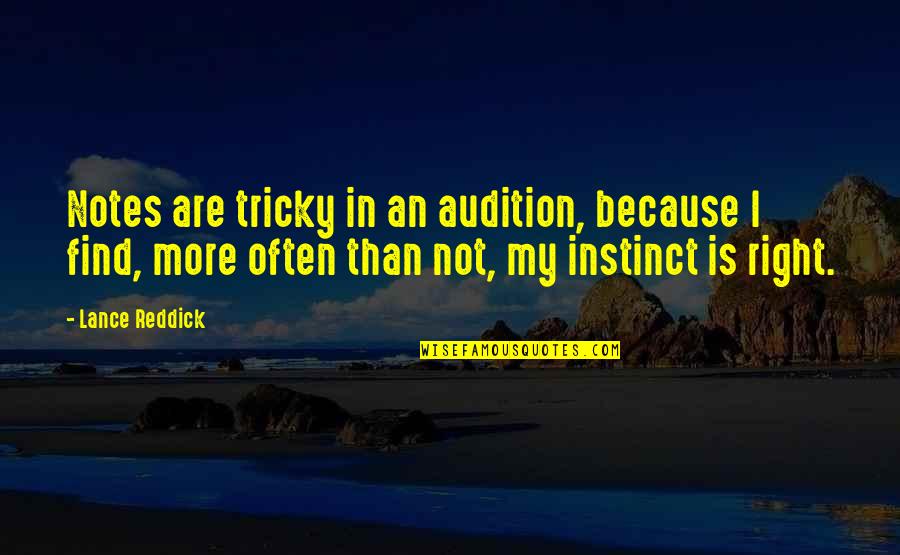 Kissey Apna Quotes By Lance Reddick: Notes are tricky in an audition, because I