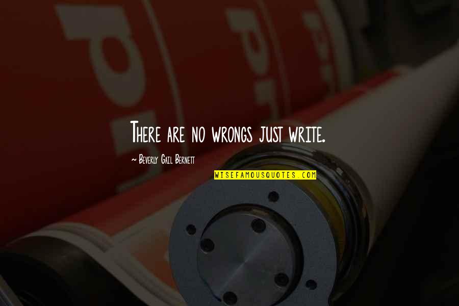 Kissey Daniel Quotes By Beverly Gail Bernett: There are no wrongs just write. Kissey Daniel Quotes By Beverly Gail Bernett: There are no wrongs just write.