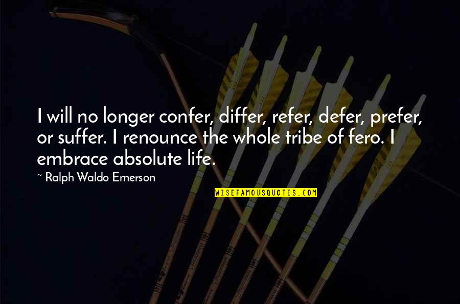 Kissin Quotes By Ralph Waldo Emerson: I will no longer confer, differ, refer, defer,