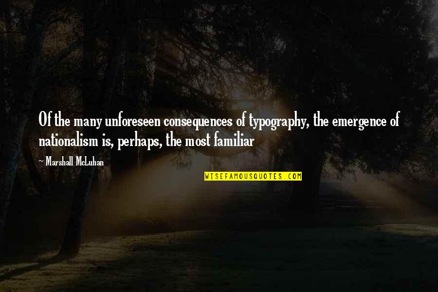 Kissing A Baby Quotes By Marshall McLuhan: Of the many unforeseen consequences of typography, the