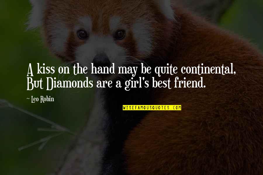 Kissing A Best Friend Quotes By Leo Robin: A kiss on the hand may be quite