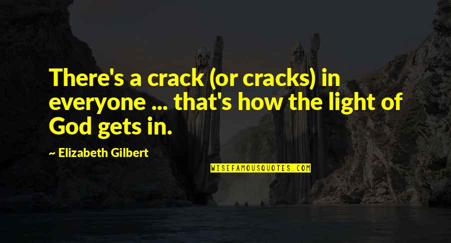 Kissing A Fool Lyrics Quotes By Elizabeth Gilbert: There's a crack (or cracks) in everyone ...
