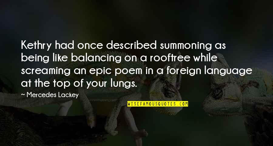Kissing A Fool Quotes By Mercedes Lackey: Kethry had once described summoning as being like Kissing A Fool Quotes By Mercedes Lackey: Kethry had once described summoning as being like