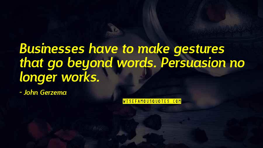 Kissing And Fireworks Quotes By John Gerzema: Businesses have to make gestures that go beyond