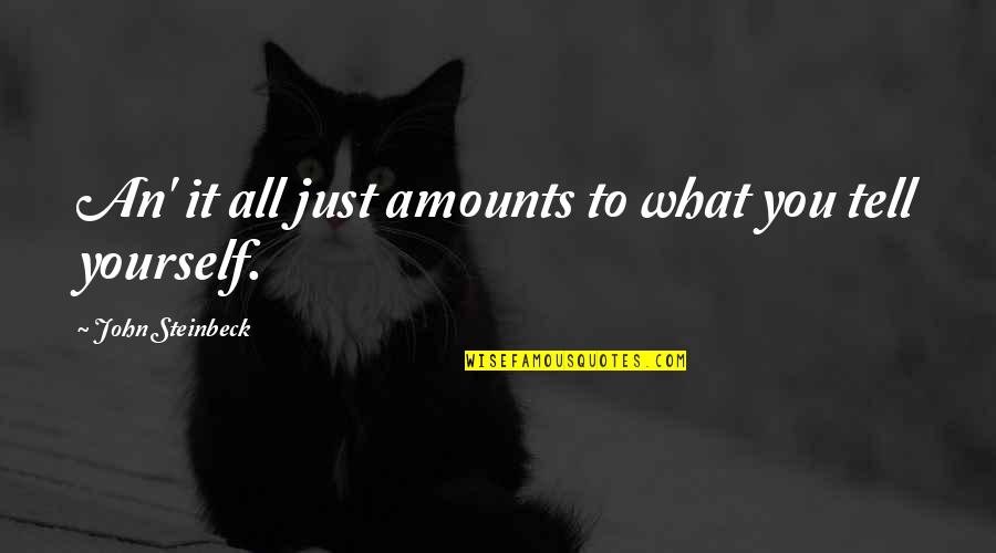 Kissing And Hugging Quotes By John Steinbeck: An' it all just amounts to what you