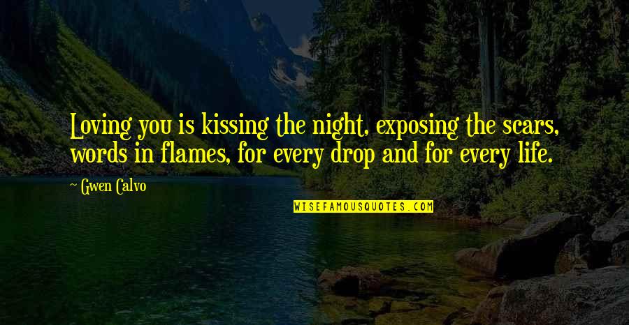 Kissing And Life Quotes By Gwen Calvo: Loving you is kissing the night, exposing the