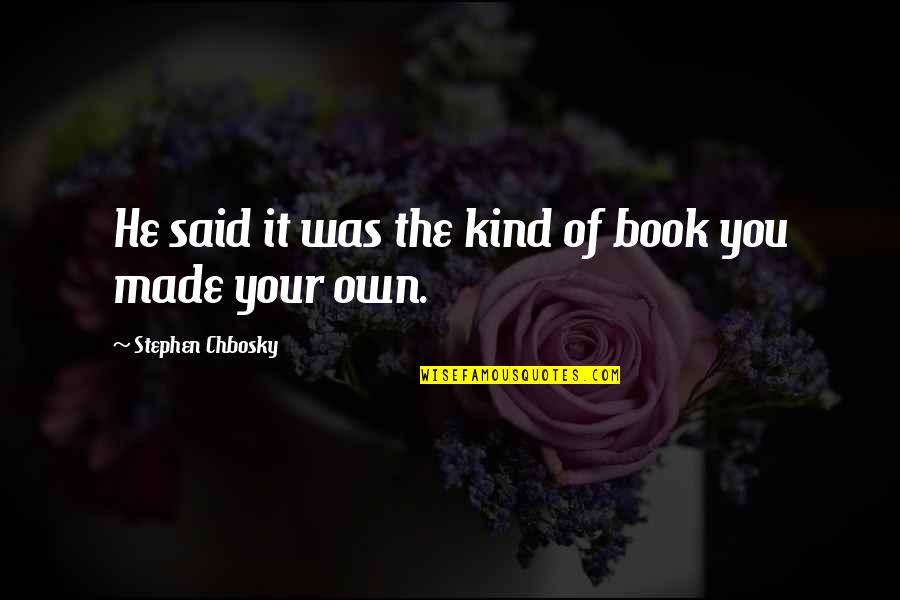 Kissing Doorknobs Quotes By Stephen Chbosky: He said it was the kind of book