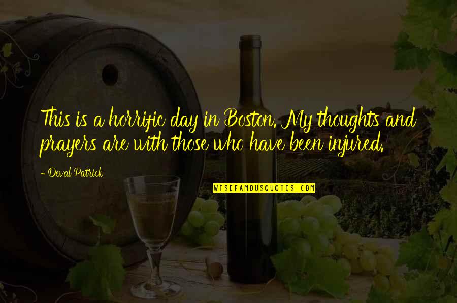 Kissing Gate Quotes By Deval Patrick: This is a horrific day in Boston. My