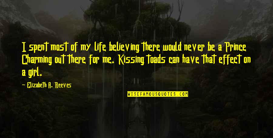 Kissing Humor Quotes By Elizabeth A. Reeves: I spent most of my life believing there