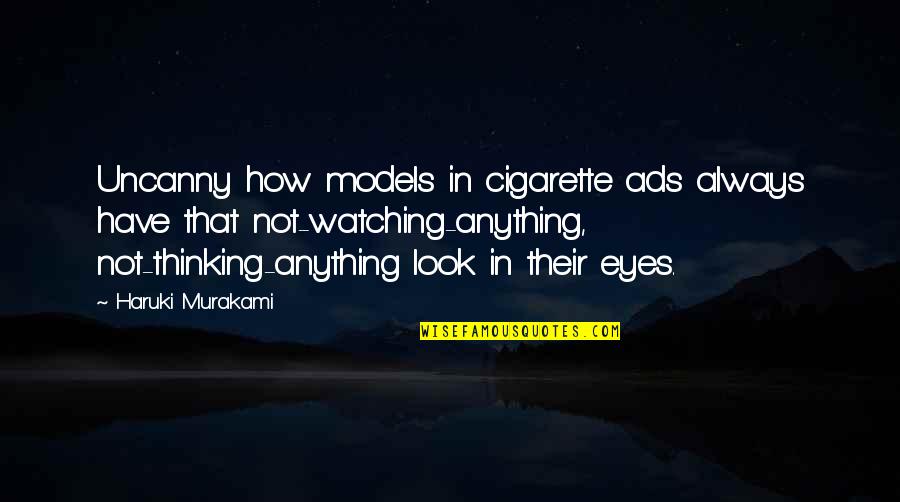 Kissing Kate Book Quotes By Haruki Murakami: Uncanny how models in cigarette ads always have