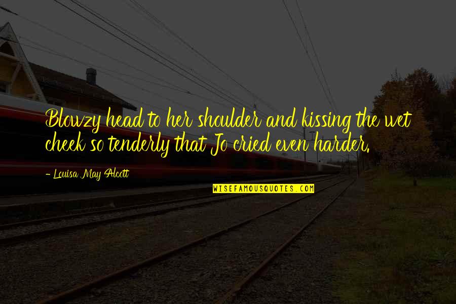 Kissing On Cheek Quotes By Louisa May Alcott: Blowzy head to her shoulder and kissing the Kissing On Cheek Quotes By Louisa May Alcott: Blowzy head to her shoulder and kissing the