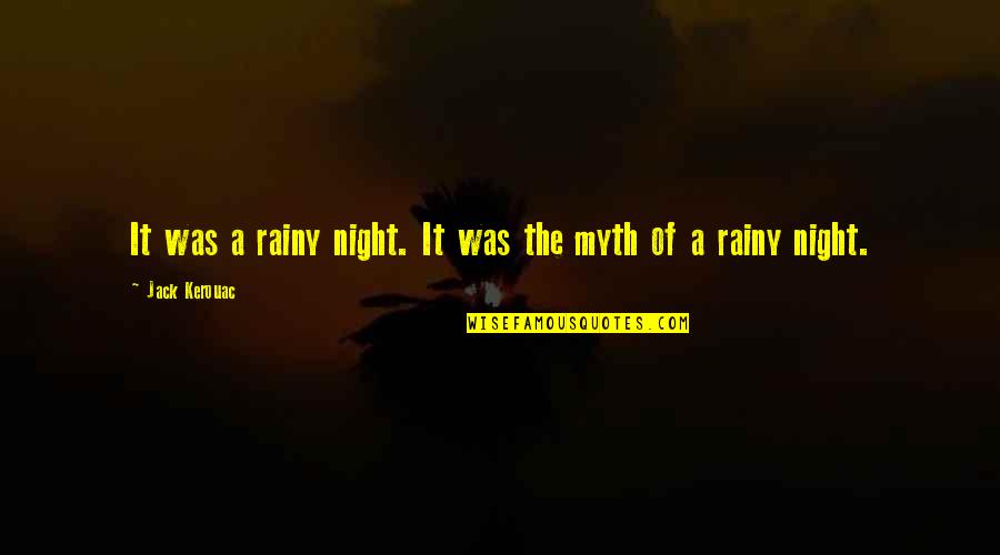Kissing Passionately Quotes By Jack Kerouac: It was a rainy night. It was the