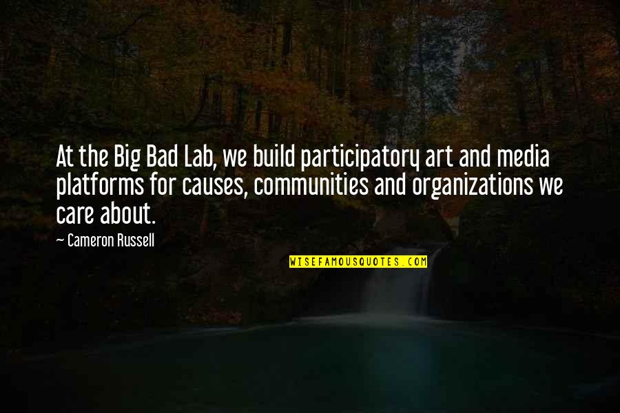 Kissing Pics With Quotes By Cameron Russell: At the Big Bad Lab, we build participatory