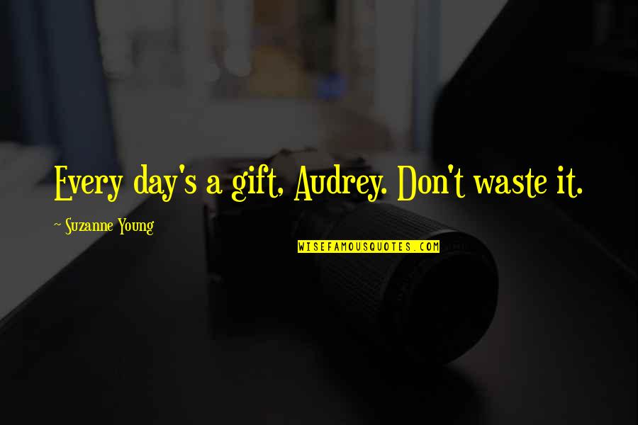Kissing Pics With Quotes By Suzanne Young: Every day's a gift, Audrey. Don't waste it.