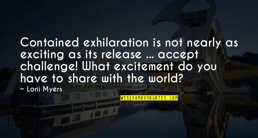 Kissing Someone When They Are Asleep Quotes By Lorii Myers: Contained exhilaration is not nearly as exciting as