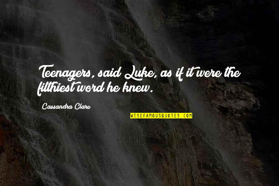Kissing The One You Love Quotes By Cassandra Clare: Teenagers, said Luke, as if it were the