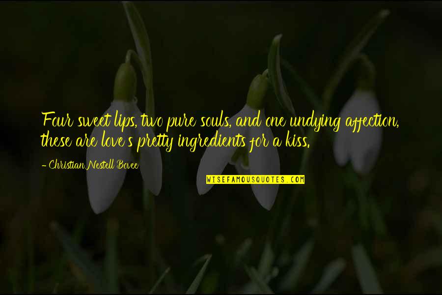 Kissing The One You Love Quotes By Christian Nestell Bovee: Four sweet lips, two pure souls, and one