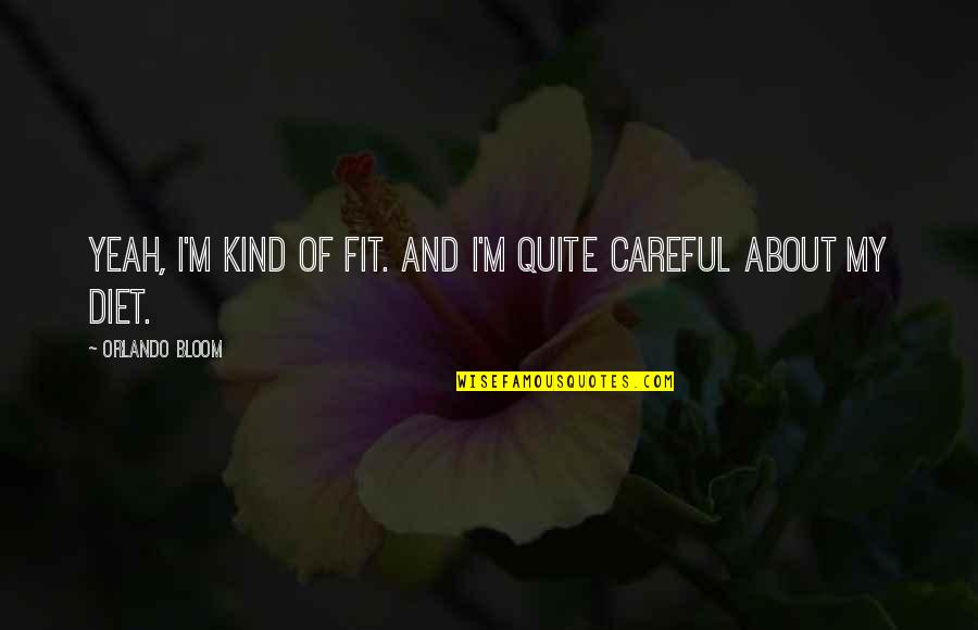 Kissing Tumblr Quotes By Orlando Bloom: Yeah, I'm kind of fit. And I'm quite