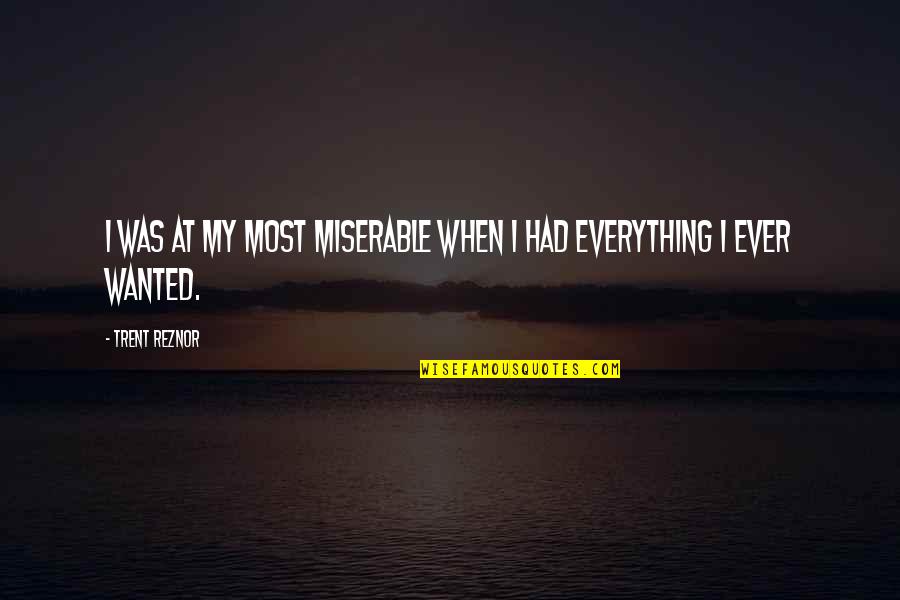 Kissing Under The Moonlight Quotes By Trent Reznor: I was at my most miserable when I