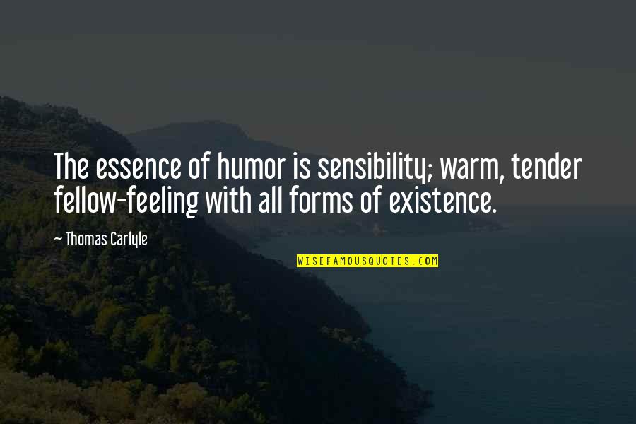 Kissing Videos Quotes By Thomas Carlyle: The essence of humor is sensibility; warm, tender