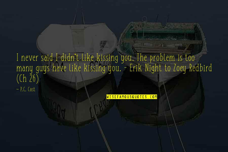 Kissing You Like Quotes By P.C. Cast: I never said I didn't like kissing you.