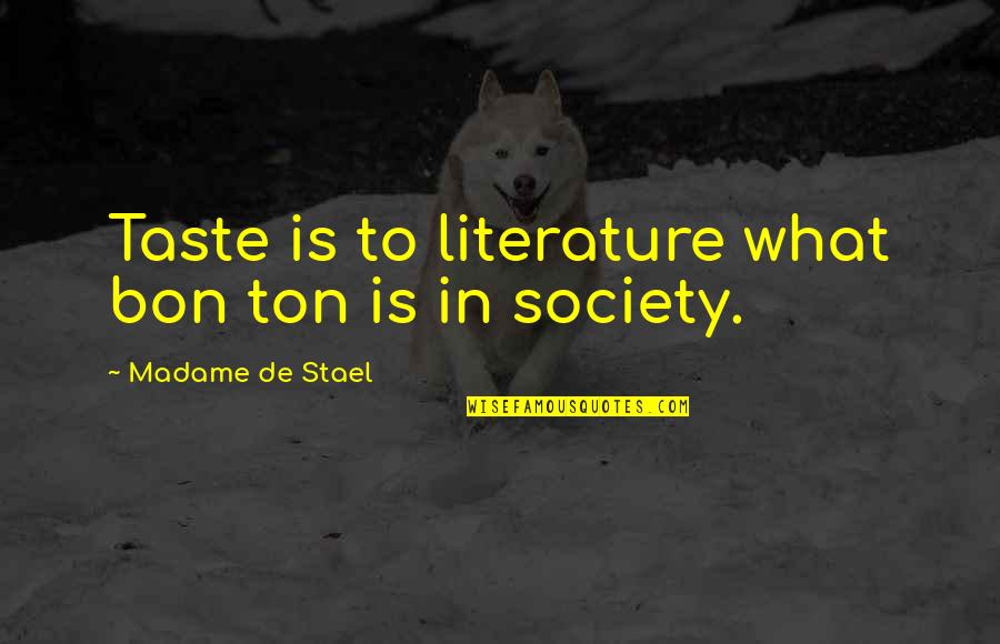 Kissing Your Child Quotes By Madame De Stael: Taste is to literature what bon ton is