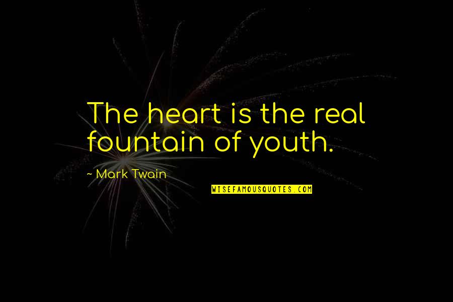 Kissing Your Girlfriend Quotes By Mark Twain: The heart is the real fountain of youth.