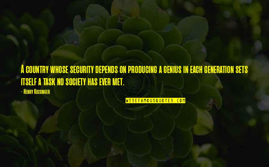 Kissinger Quotes By Henry Kissinger: A country whose security depends on producing a Kissinger Quotes By Henry Kissinger: A country whose security depends on producing a