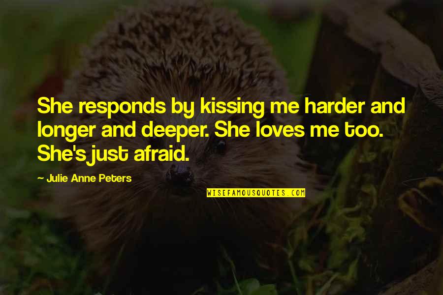 Kissing's Quotes By Julie Anne Peters: She responds by kissing me harder and longer