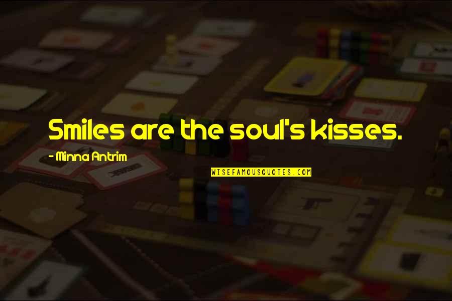 Kissing's Quotes By Minna Antrim: Smiles are the soul's kisses.