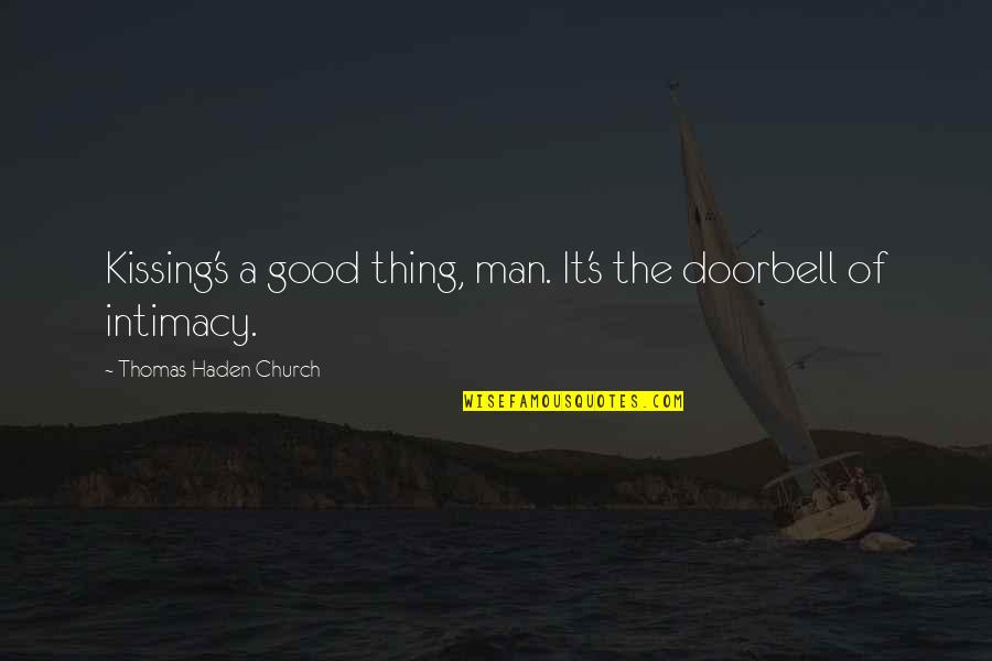 Kissing's Quotes By Thomas Haden Church: Kissing's a good thing, man. It's the doorbell