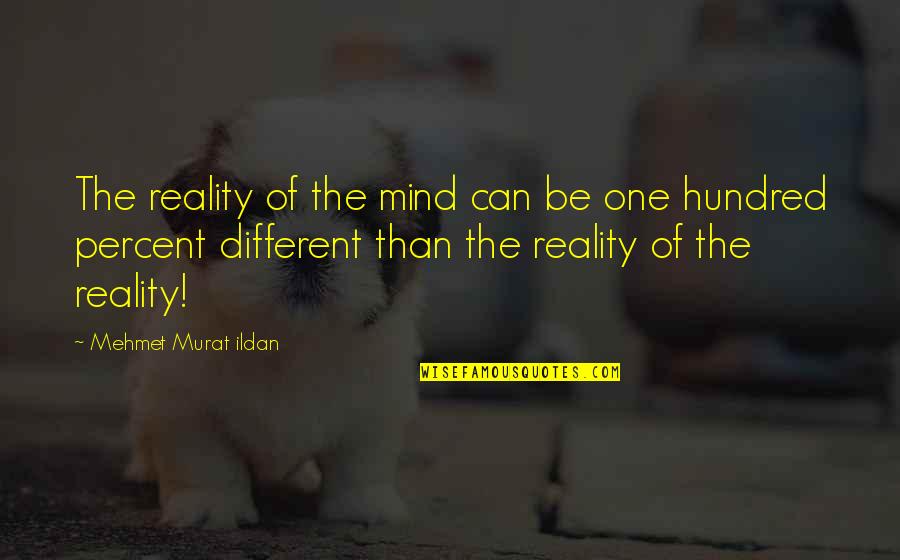 Kissnot Quotes By Mehmet Murat Ildan: The reality of the mind can be one