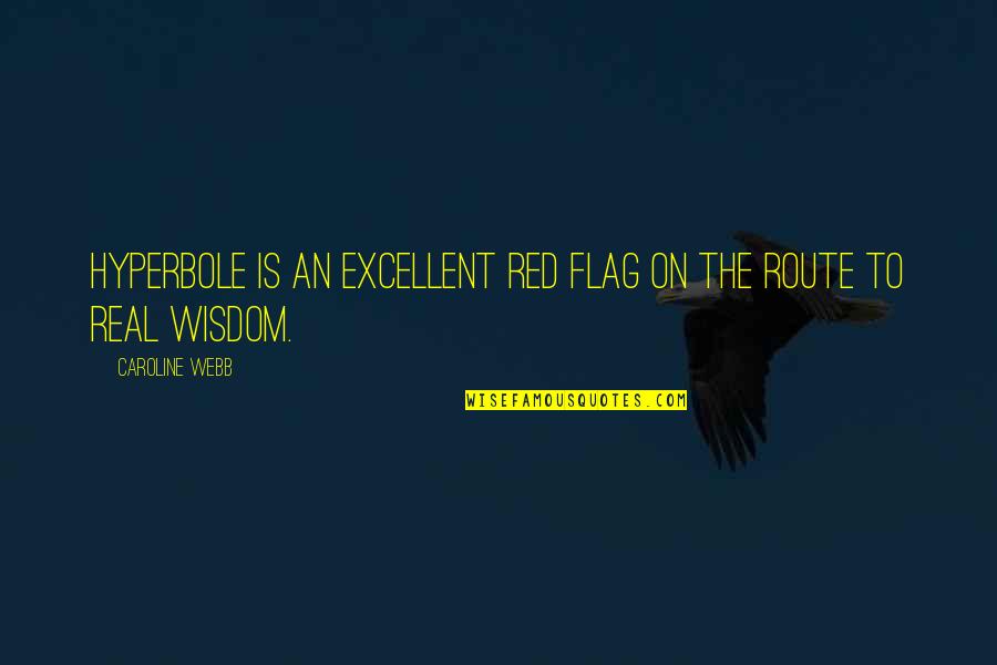 Kisstvshow Quotes By Caroline Webb: Hyperbole is an excellent red flag on the Kisstvshow Quotes By Caroline Webb: Hyperbole is an excellent red flag on the