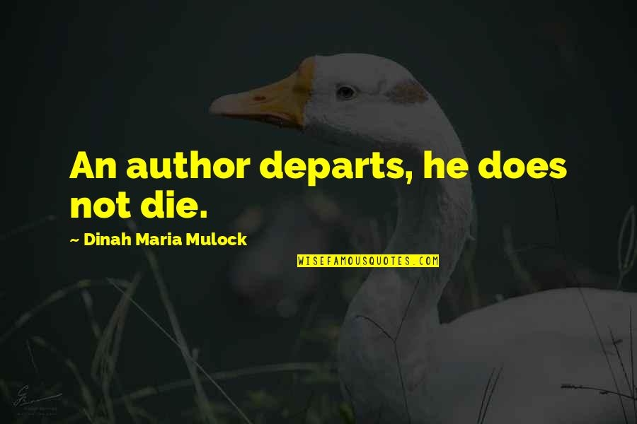Kisten Quotes By Dinah Maria Mulock: An author departs, he does not die.