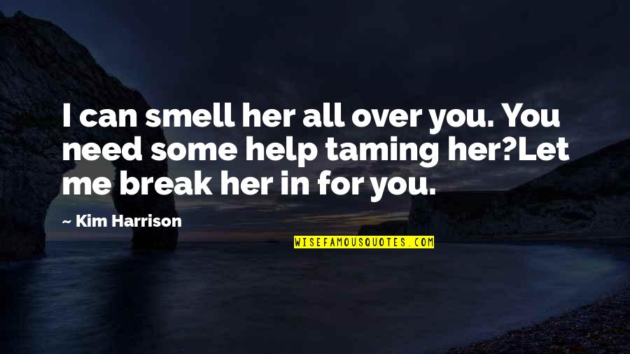 Kisten Quotes By Kim Harrison: I can smell her all over you. You