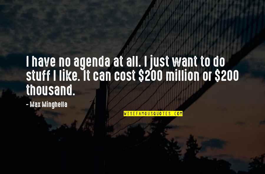 Kisthardts Quotes By Max Minghella: I have no agenda at all. I just