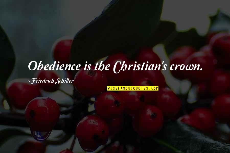 Kists Quotes By Friedrich Schiller: Obedience is the Christian's crown.