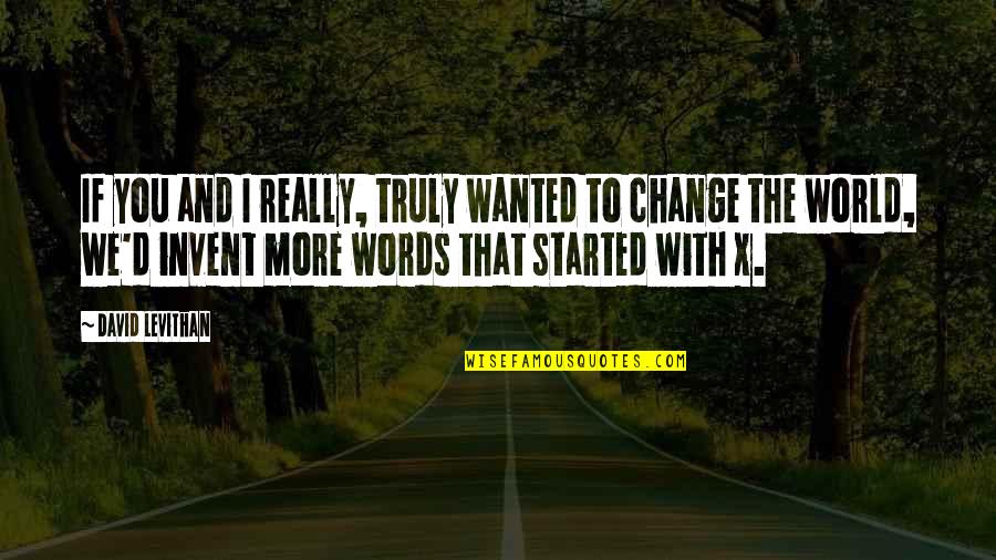 Kisuke Urahara Quotes By David Levithan: If you and I really, truly wanted to Kisuke Urahara Quotes By David Levithan: If you and I really, truly wanted to